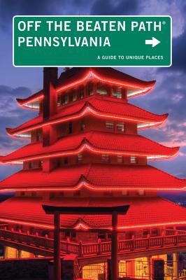 Pennsylvania Off the Beaten Path: A Guide To Unique Places (Off the Beaten Path Series)