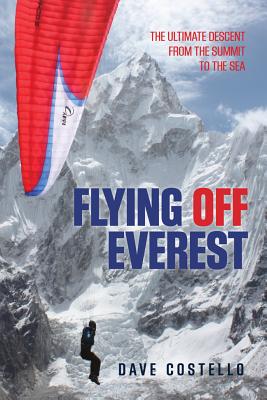 Image for Flying Off Everest: A Journey From The Summit To The Sea