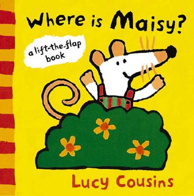 Where Is Maisy: A Lift-the-Flap Book