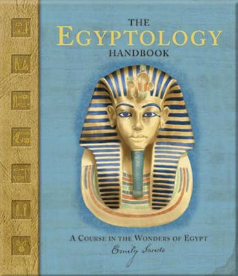 Image for The Egyptology Handbook: A Course in the Wonders of Egypt (Ologies)