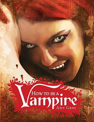 Image for How to Be a Vampire  A Fangs-On Guide for the Newly Undead