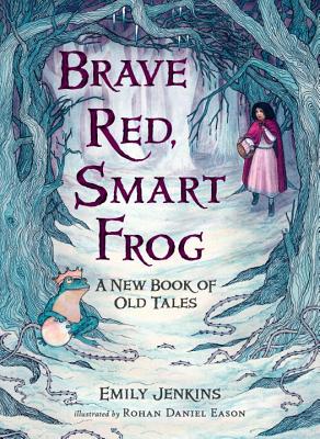 Image for Brave Red, Smart Frog: A New Book of Old Tales