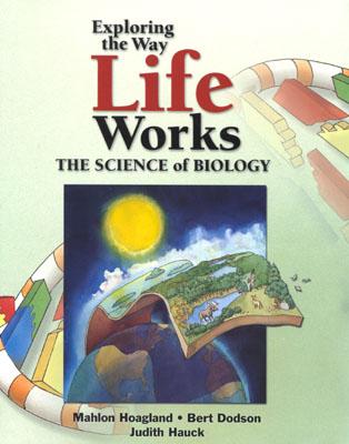 Exploring the Way Life Works: The Science of Biology: .