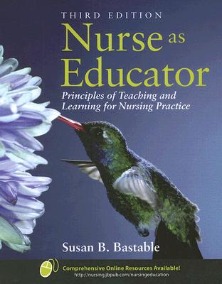 Image for Nurse As Educator: Principles of Teaching and Learning for Nursing Practice Nurse As Educator: Principles of Teaching and Learning for Nursing Practice