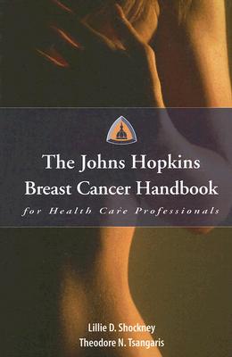 The Johns Hopkins Breast Cancer Handbook for Health Care Professionals: .