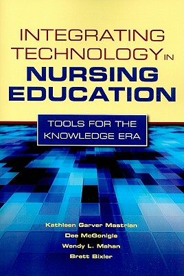 Integrating Technology in Nursing Education: Tools for the Knowledge Era