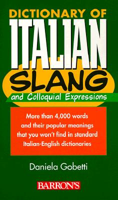 Dictionary of Italian Slang and Colloquial Expressions (English and Italian Edition)