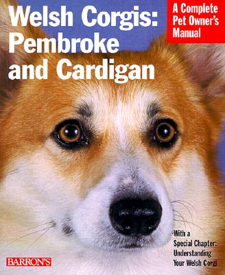 Welsh Corgis: Pembroke and Cardigan (Complete Pet Owner's Manuals)