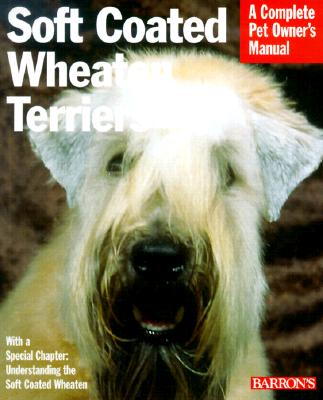 Soft-Coated Wheaten Terriers (Complete Pet Owner's Manual)