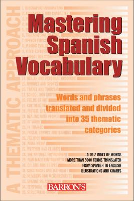 Mastering Spanish Vocabulary: A Thematic Approach (Mastering Vocabulary Series) (English and Spanish Edition)