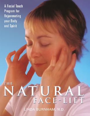 The Natural Face-Lift: A Facial Touch Program for Rejuvenating Your Body and Spirit Image for The Natural Face-Lift: A Facial Touch Program for Rejuvenating Your Body and Spirit