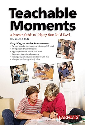 Teachable Moments: A Parent's Guide To Helping Your Child Excel