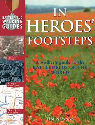 In Heroes' Footsteps A Walker's Guide to the Battlefields of the World