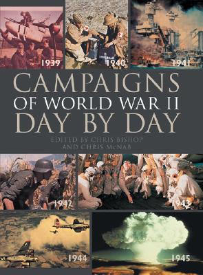 The Campaigns of World War II Day-by-Day