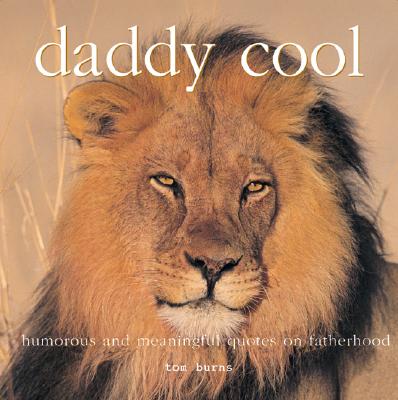 Image for Daddy Cool: Humorous and Meaningful Quotes on Fatherhood