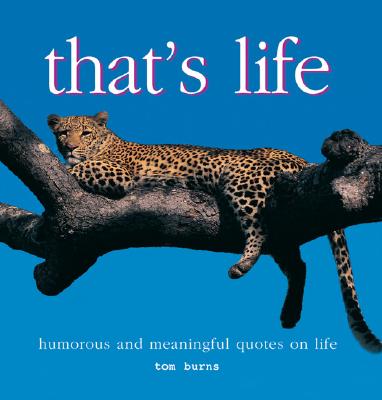 That's Life: Humourous And Meaningful Quotes on Life