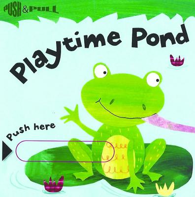 Playtime Pond (Push & Pull Books)