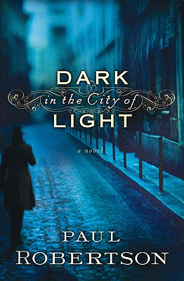 Dark in the City of Light: A Novel