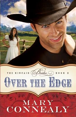 Over the Edge: (An Inspirational Historical Western Cowboy Romance set in Colorado) (The Kincaid Brides)