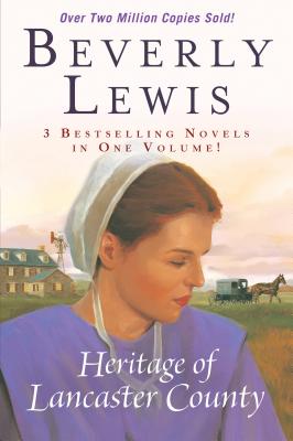The Heritage of Lancaster County: 3 Best Selling Novels in One Volume! the Shunning / the Confession / the Reckoning
