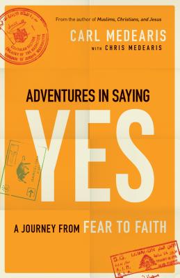 Image for Adventures in Saying Yes: A Journey From Fear To Faith Adventures in Saying Yes: A Journey From Fear To Faith