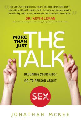 Image for More Than Just the Talk: Becoming Your Kids' Go-To Person About Sex More Than Just the Talk: Becoming Your Kids' Go-To Person About Sex