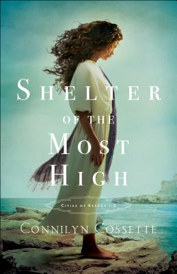 Shelter of the Most High: (Historical Old Testament Biblical Fiction Series Set in the Promised Land) (Cities of Refuge)