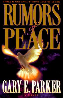 Rumors of Peace: A World at Peace is What Everyone Longs For-Or is It
