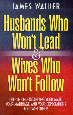 Husbands Who Won't Lead and Wives Who Won't Follow