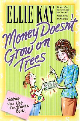 Money Doesn't Grow on Trees: Teaching Your Kids the Value of a Buck
