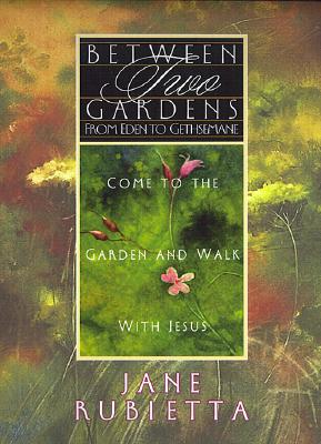 Image for Between 2 Gardens: From Eden to Gethsemane