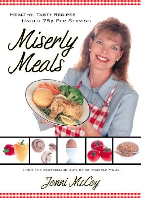 Miserly Meals: Healthy, Tasty Recipes Under 75 per Serving