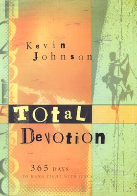 Total Devotion: 365 Days to Hang Tight with Jesus
