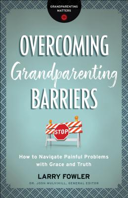 Image for Overcoming Grandparenting Barriers (Grandparenting Matters)
