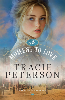 A Moment To Love: The Hope Of Cheyenne, Book 3