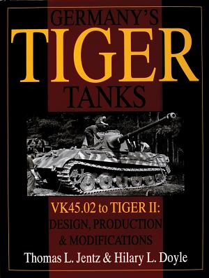 Germany's Tiger Tanks: VK45.02 to Tiger II.