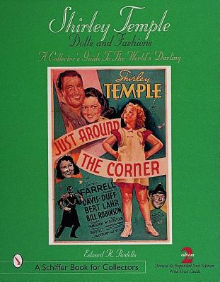 Shirley Temple Dolls and Fashions: A Collector's Guide to the World's Darling