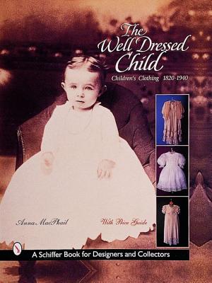 The Well-Dressed Child: Children's Clothing, 1820-1940