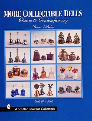Image for More Collectible Bells: Classic to Contemporary (A Schiffer Book for Collectors)