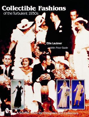 Collectible Fashions of the Turbulent 1930s [A Schiffer Book for Designers and Collectors] [INSCRIBED]