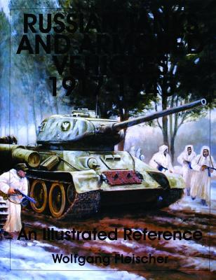 RUSSIAN TANKS AND ARMORED VEHICLES 1917-1945 : AN ILLUSTRATED REFERENCE