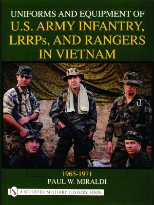 Uniforms and Equipment of U. S. Army Infantry, Lrrps, and Rangers in Vietnam, 1965-1971