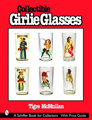 Collectible Girlie Glasses (Schiffer Book for Collectors)