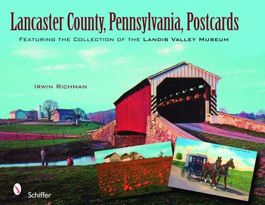 Lancaster County, Pennsylvania, Postcards: Featuring the Collection of the Landis Valley Museum