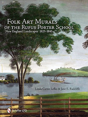 Folk Art Murals of the Rufus Porter School: New England Landscapes: 1825-1845