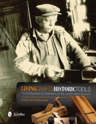 Living Crafts, Historic Tools: The Craftspeople & Collections of the Landis Valley Museum