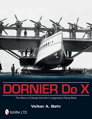 Dornier Do X (The Story of Claude Dornier's Legendary Flying Boat)