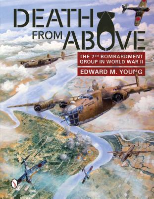 Death from Above: The 7th Bombardment Group in World War II.