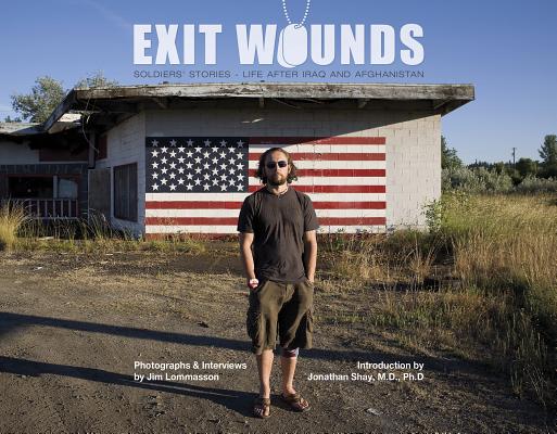 Exit Wounds: Soldiers' StoriesLife after Iraq and Afghanistan