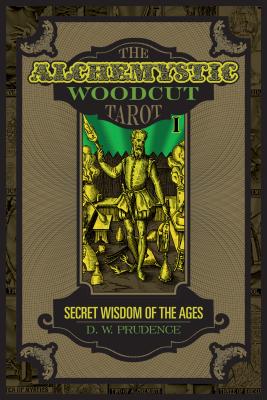 The AlcheMystic Woodcut Tarot: Secret Wisdom of the Ages